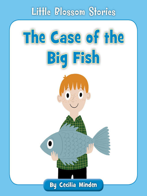 Title details for The Case of the Big Fish by Cecilia Minden - Available
